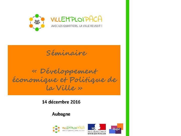 Séminaire « Développement économique et Politique de la Ville » 14 décembre 2016 Aubagne