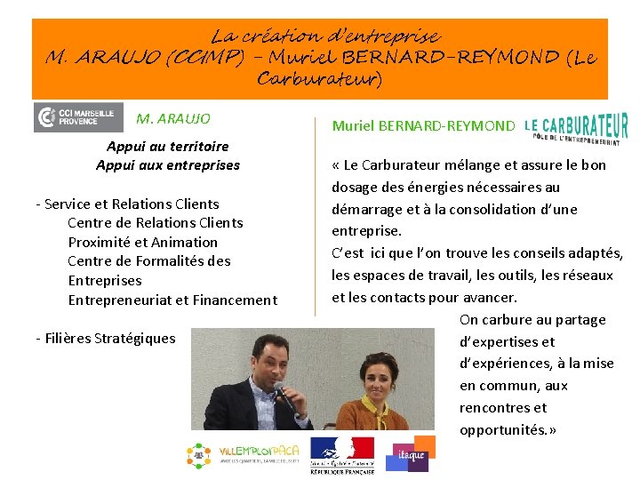 La création d’entreprise M. ARAUJO (CCIMP) - Muriel BERNARD-REYMOND (Le Carburateur) M. ARAUJO Appui