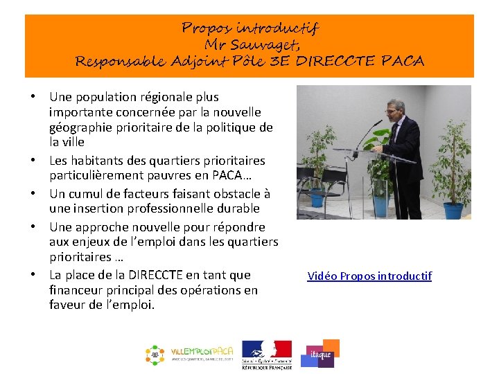 Propos introductif Mr Sauvaget, Responsable Adjoint Pôle 3 E DIRECCTE PACA • Une population