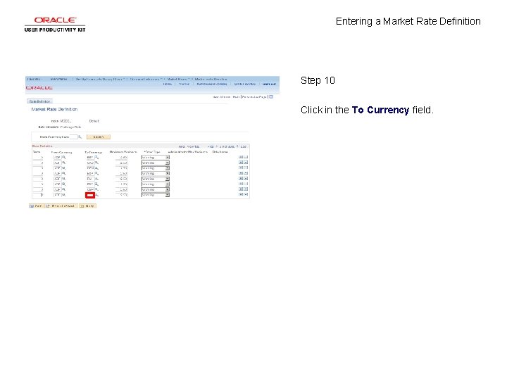 Entering a Market Rate Definition Step 10 Click in the To Currency field. 