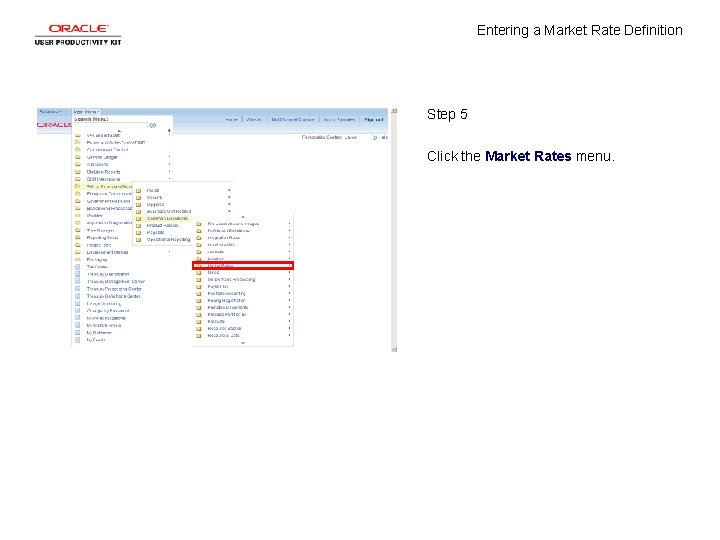 Entering a Market Rate Definition Step 5 Click the Market Rates menu. 
