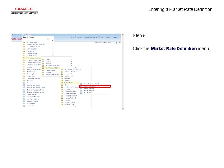 Entering a Market Rate Definition Step 6 Click the Market Rate Definition menu. 