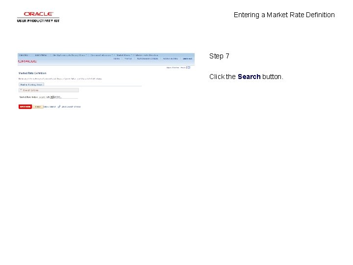 Entering a Market Rate Definition Step 7 Click the Search button. 