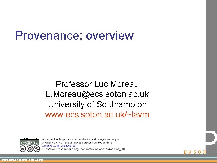 Provenance: overview Professor Luc Moreau L. Moreau@ecs. soton. ac. uk University of Southampton www.