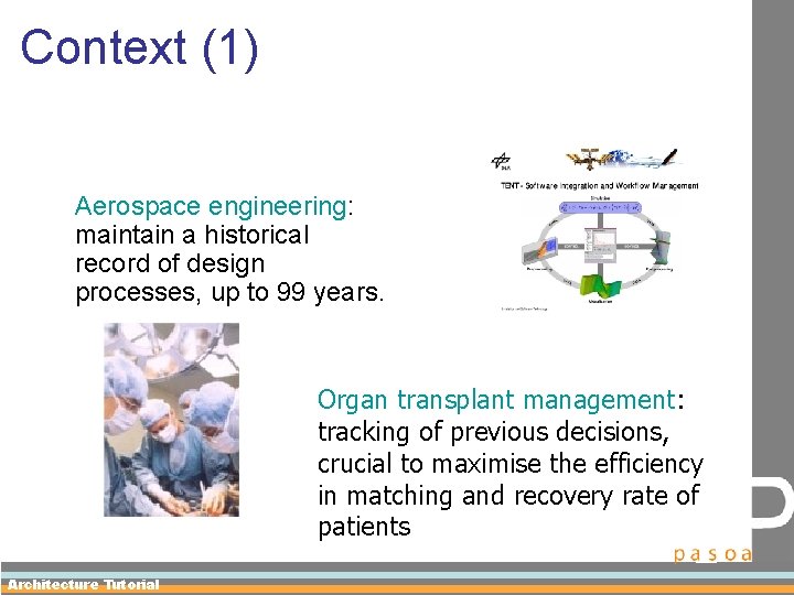 Context (1) Aerospace engineering: maintain a historical record of design processes, up to 99