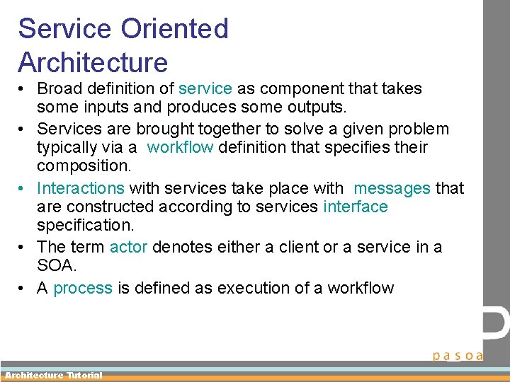Service Oriented Architecture • Broad definition of service as component that takes some inputs