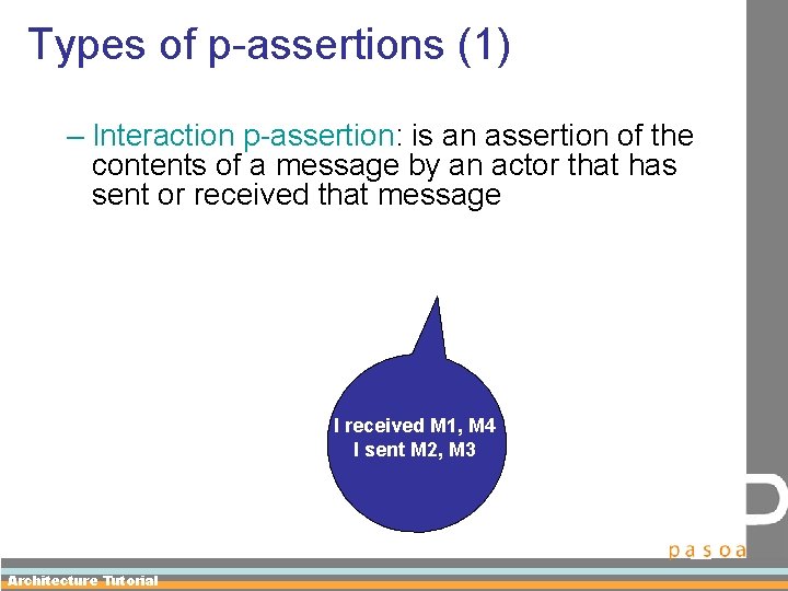 Types of p-assertions (1) – Interaction p-assertion: is an assertion of the contents of