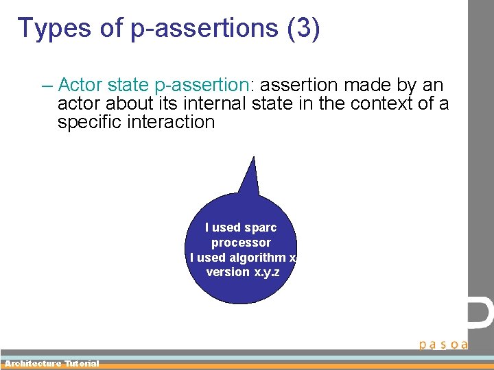Types of p-assertions (3) – Actor state p-assertion: assertion made by an actor about
