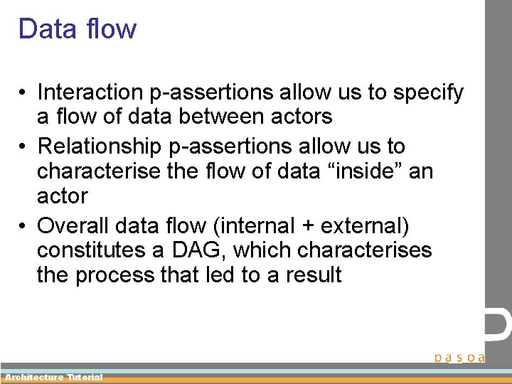 Data flow • Interaction p-assertions allow us to specify a flow of data between