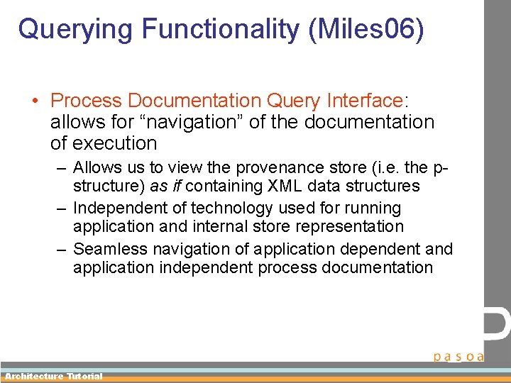 Querying Functionality (Miles 06) • Process Documentation Query Interface: allows for “navigation” of the