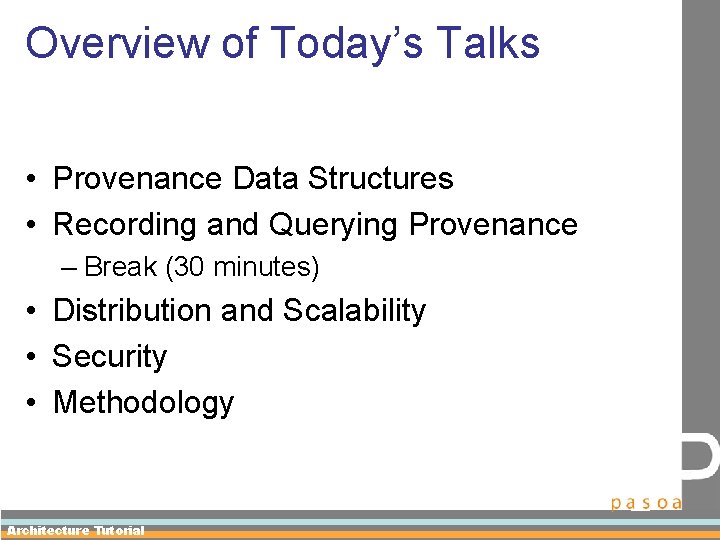 Overview of Today’s Talks • Provenance Data Structures • Recording and Querying Provenance –