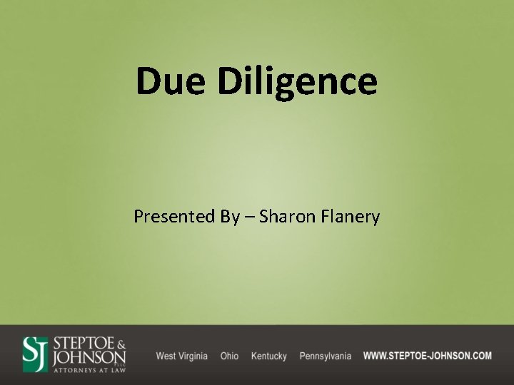 Due Diligence Presented By – Sharon Flanery 