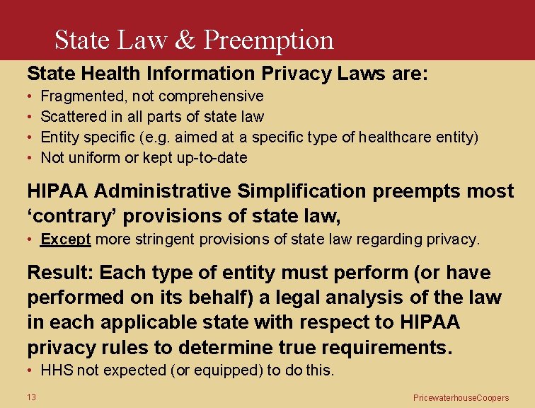 State Law & Preemption State Health Information Privacy Laws are: • • Fragmented, not