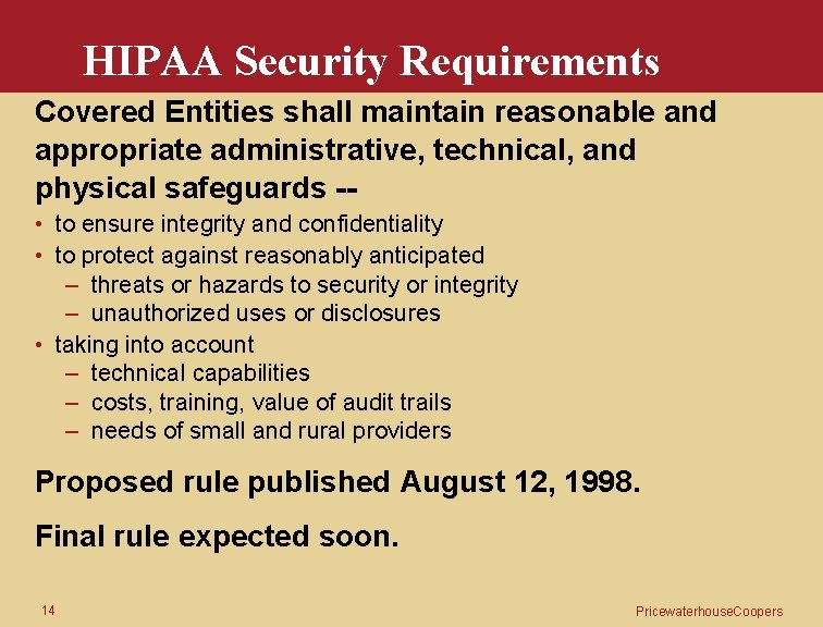 HIPAA Security Requirements Covered Entities shall maintain reasonable and appropriate administrative, technical, and physical