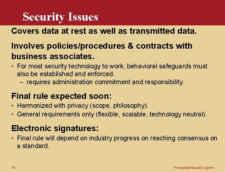 Security Issues Covers data at rest as well as transmitted data. Involves policies/procedures &