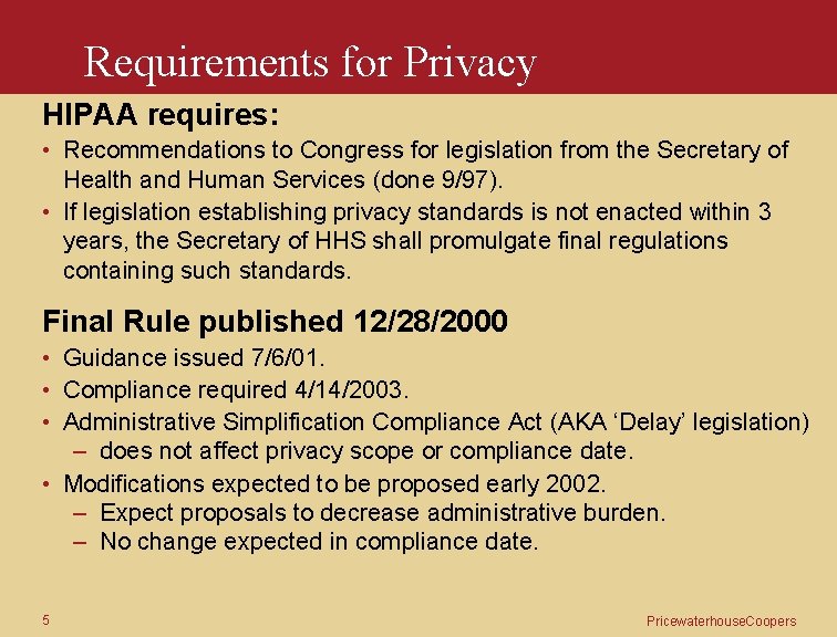 Requirements for Privacy HIPAA requires: • Recommendations to Congress for legislation from the Secretary