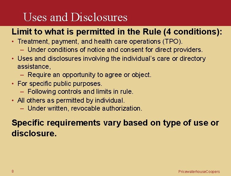 Uses and Disclosures Limit to what is permitted in the Rule (4 conditions): •