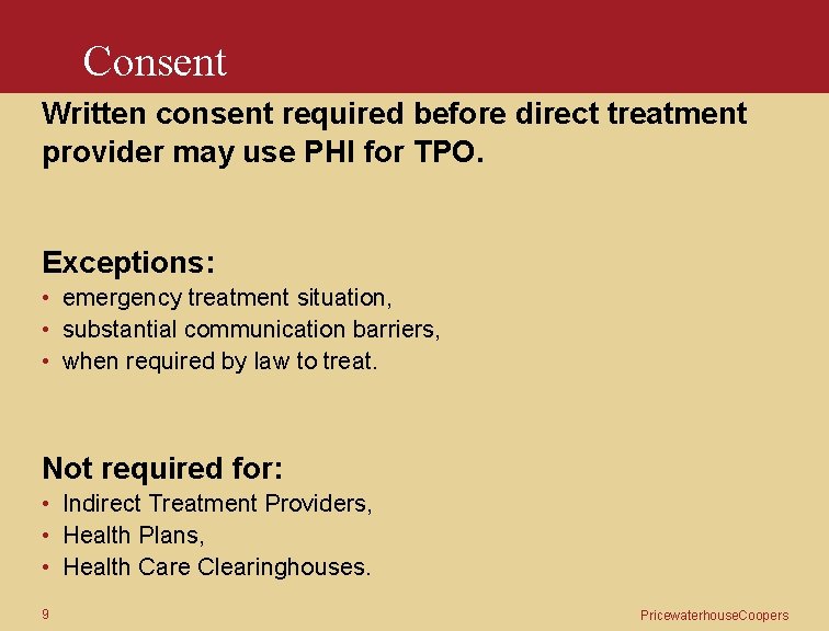 Consent Written consent required before direct treatment provider may use PHI for TPO. Exceptions: