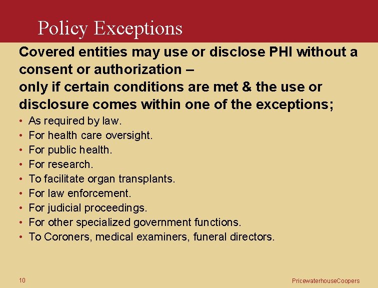 Policy Exceptions Covered entities may use or disclose PHI without a consent or authorization