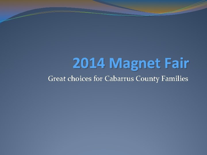 2014 Magnet Fair Great choices for Cabarrus County Families 