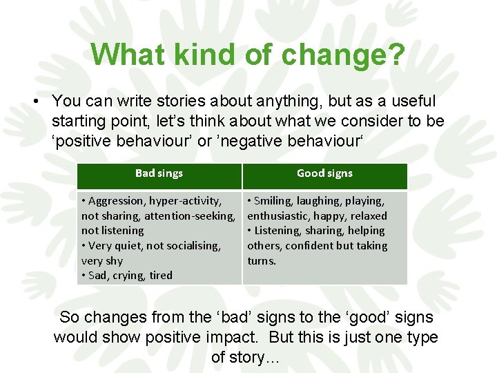 What kind of change? • You can write stories about anything, but as a