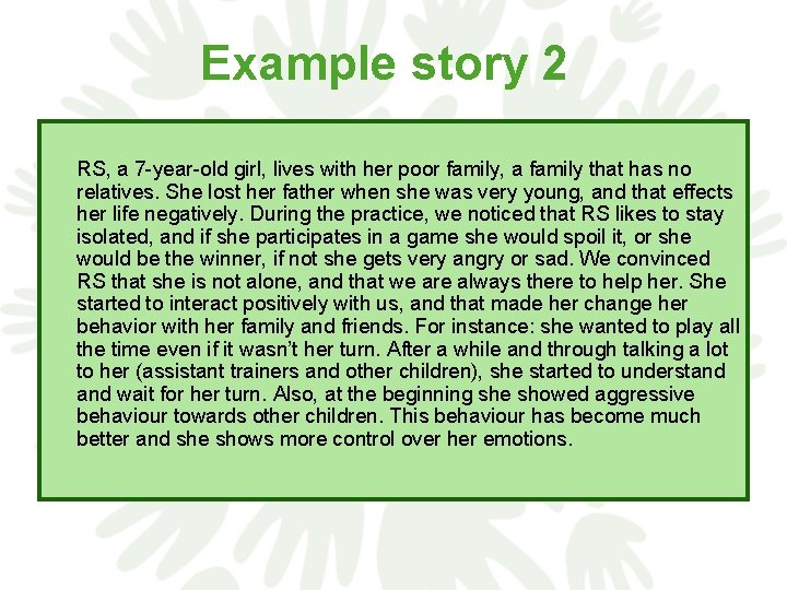 Example story 2 RS, a 7 -year-old girl, lives with her poor family, a
