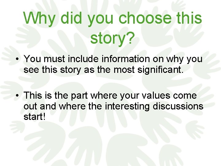Why did you choose this story? • You must include information on why you