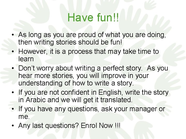 Have fun!! • As long as you are proud of what you are doing,