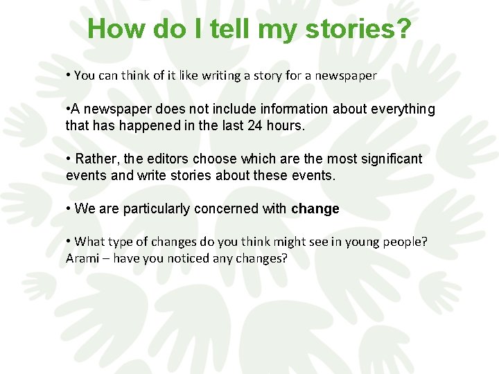 How do I tell my stories? • You can think of it like writing