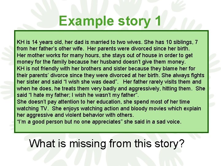 Example story 1 KH is 14 years old, her dad is married to two