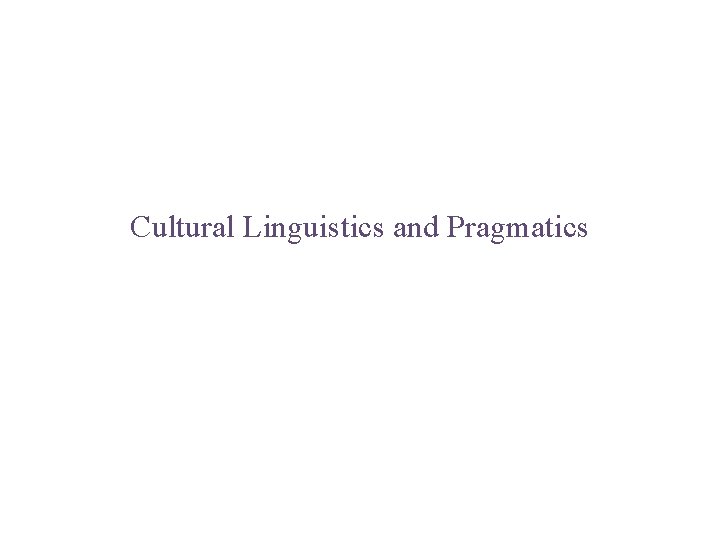 Cultural Linguistics and Pragmatics 