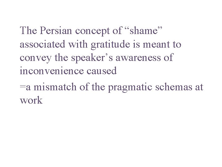 The Persian concept of “shame” associated with gratitude is meant to convey the speaker’s