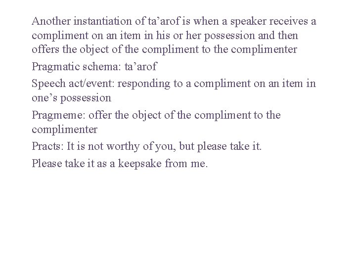 Another instantiation of ta’arof is when a speaker receives a compliment on an item