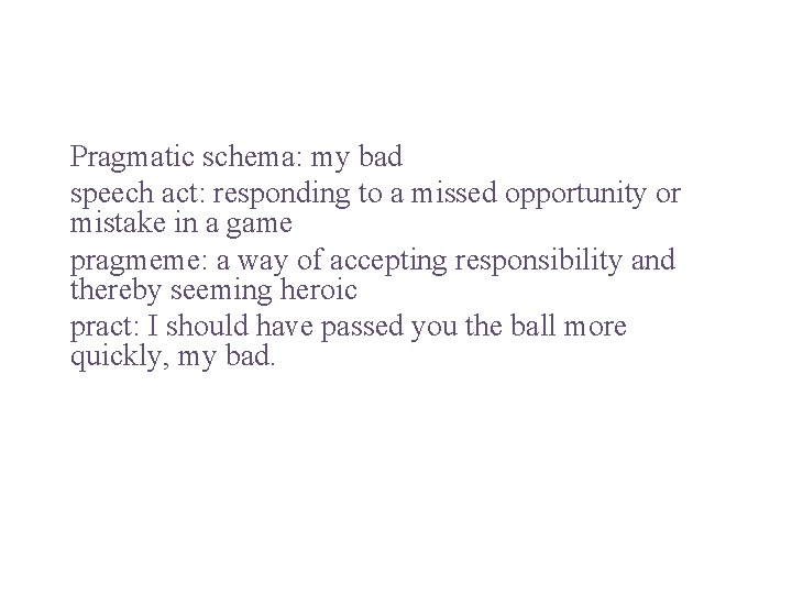 Pragmatic schema: my bad speech act: responding to a missed opportunity or mistake in