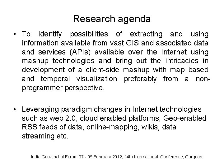 Research agenda • To identify possibilities of extracting and using information available from vast Research agenda • To identify possibilities of extracting and using information available from vast