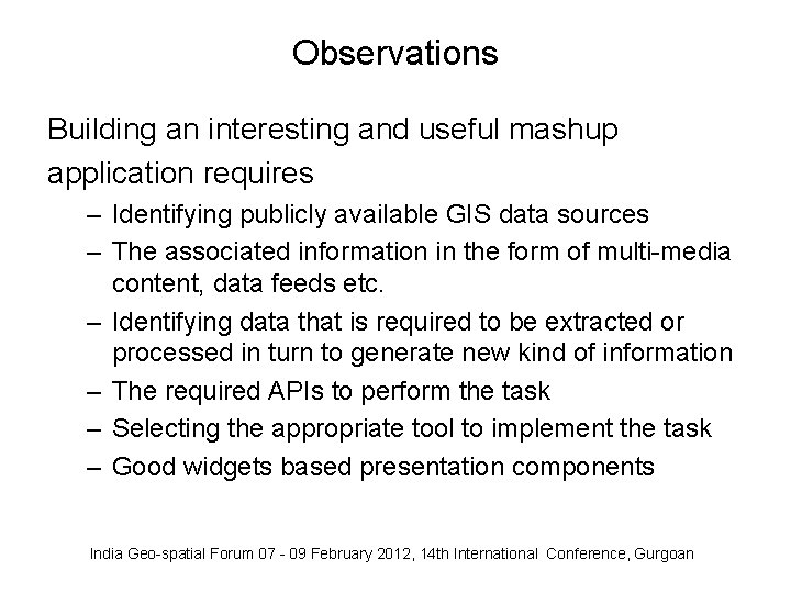 Observations Building an interesting and useful mashup application requires – Identifying publicly available GIS Observations Building an interesting and useful mashup application requires – Identifying publicly available GIS