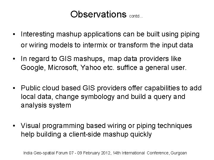 Observations contd… • Interesting mashup applications can be built using piping or wiring models Observations contd… • Interesting mashup applications can be built using piping or wiring models