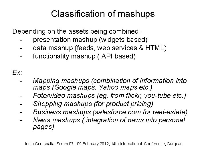 Classification of mashups Depending on the assets being combined – presentation mashup (widgets based) Classification of mashups Depending on the assets being combined – presentation mashup (widgets based)