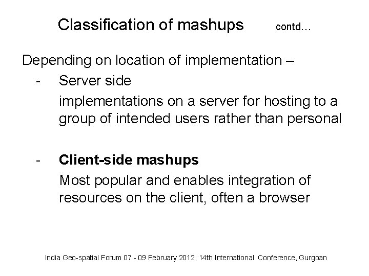 Classification of mashups contd… Depending on location of implementation – - Server side implementations Classification of mashups contd… Depending on location of implementation – - Server side implementations