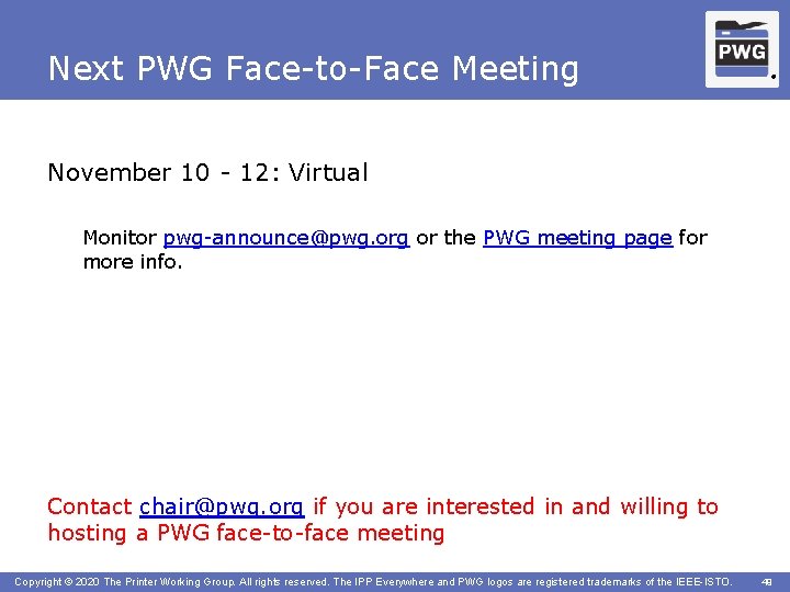 Next PWG Face-to-Face Meeting ® November 10 - 12: Virtual Monitor pwg-announce@pwg. org or