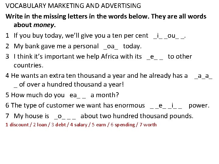 VOCABULARY MARKETING AND ADVERTISING Write in the missing letters in the words below. They