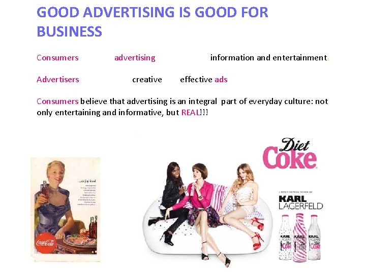 GOOD ADVERTISING IS GOOD FOR BUSINESS Consumers consider advertising as a source of information