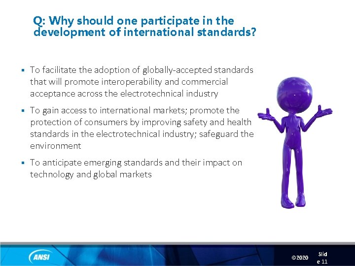 Q: Why should one participate in the development of international standards? § To facilitate