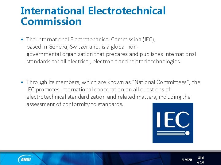 International Electrotechnical Commission § The International Electrotechnical Commission (IEC), based in Geneva, Switzerland, is