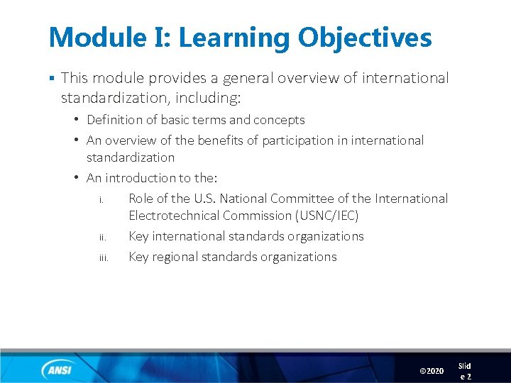 Module I: Learning Objectives § This module provides a general overview of international standardization,