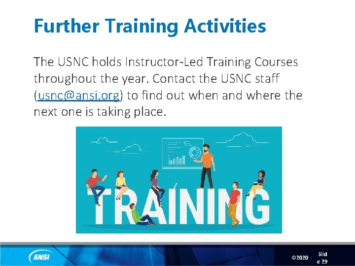 Further Training Activities The USNC holds Instructor-Led Training Courses throughout the year. Contact the