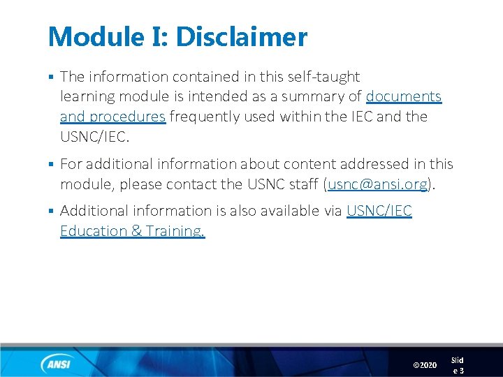 Module I: Disclaimer § The information contained in this self-taught learning module is intended