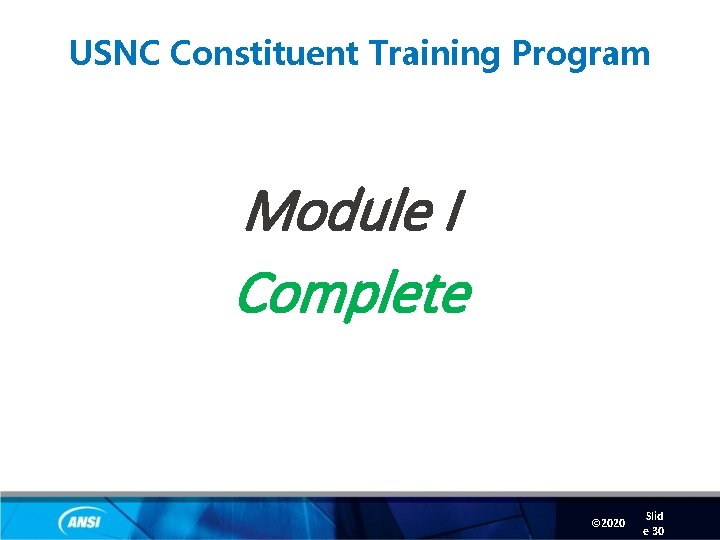 USNC Constituent Training Program Module I Complete © 2020 Slid e 30 
