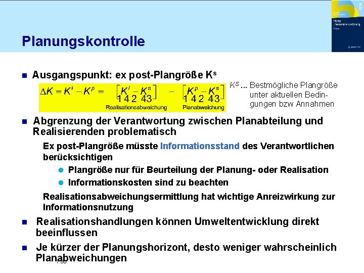 Planungskontrolle n Ausgangspunkt: ex post-Plangröße Ks KS. . . Bestmögliche Plangröße unter aktuellen Bedingungen