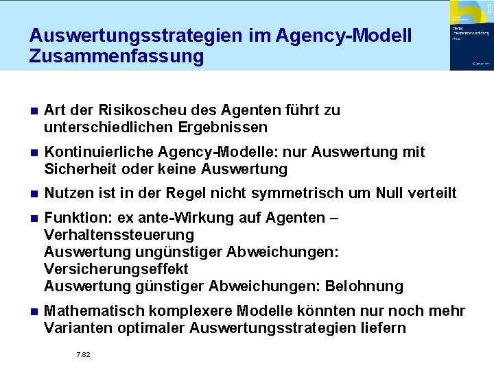 Auswertungsstrategien im Agency-Modell Zusammenfassung n Art der Risikoscheu des Agenten führt zu unterschiedlichen Ergebnissen